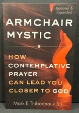 Armchair Mystic: How Contemplative Prayer Can Lead You Closer to God Thibodeaux picture