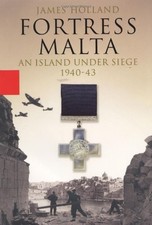 Fortress Malta: An Island Under Siege, 1940 - 43 picture