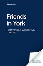 Friends in York: The Dynamics of Quaker Revival,1780-1860 (Studi picture