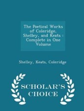 The Poetical Works of Coleridge, Shelley, and Keats: Complete in One Volume -... picture