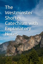 The Westminster Shorter Catechism with Explanatory Notes (The Westminster St... picture