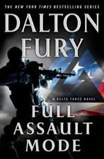 Full Assault Mode: A Delta Force Novel - Hardcover By Fury, Dalton - GOOD picture