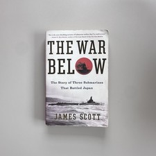War Below : The Story of Three Submarines That Battled Japan by James M.... picture
