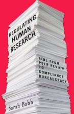 Regulating Human Research : IRBs from Peer Review to Compliance B picture