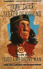 Lame Deer, Seeker Of Visions: The Life Of A Sioux Medicine Man - GOOD picture