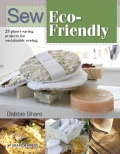 Sew Eco-Friendly: 25 reusable projects for sustainable sewing by Shore New.. picture