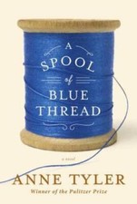 A Spool of Blue Thread: A novel - Hardcover By Tyler, Anne - GOOD picture