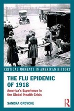 The Flu Epidemic of 1918: America's Experience in the Global Health Crisi - GOOD picture