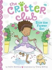 Ellie the Flower Girl (The Critter Club) - Paperback By Barkley, Callie - GOOD picture
