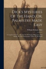 William Brisban Dick's Mysteries Of The Hand, Or, Palmis (Paperback) (UK IMPORT) picture