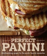 Perfect Panini: Mouthwatering recipes for the world's favorite sandwiches - GOOD picture