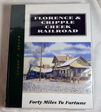 Florence & Cripple Creek Railroad: Forty Miles to Fortune -Signed 2002 Hardcover picture