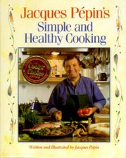 Jacques Pepin's Simple and Healthy Cooking - Hardcover - VERY GOOD picture