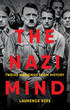 The Nazi Mind: Twelve Warnings from History by Laurence Rees: New picture
