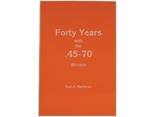 Forty Years with the 45-70, Revised Edition by Paul A. Matthews picture