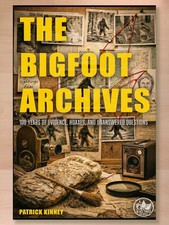 The Bigfoot Archives: 100 Years of Evidence, Hoaxes, and Unanswered Questions picture