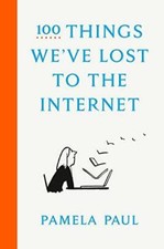 100 Things Weve Lost to the Internet - Hardcover By Paul, Pamela - GOOD picture