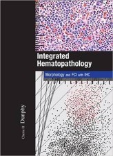 INTEGRATED HEMATOPATHOLOGY: MORPHOLOGY AND FCI WITH IHC By Cherie H Dunphy *NEW* picture