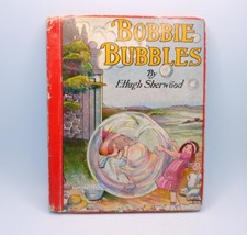 Vtg Bobbie Bubbles 1916 Hardcover By E. Hugh Sherwood Illustrated Inscribed 1932 picture