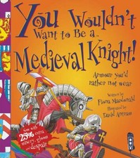 You Wouldn't Want to be a Medieval Knight By Fiona MacDonald picture