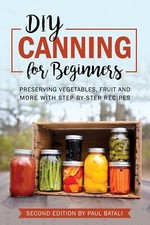 Canning for Beginners: Preserving vegetables, fruit and more with step-by-step picture
