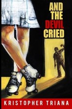 And the Devil Cried by Kristopher Triana: New picture
