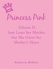 Princess Pink: Volume II: Sam Loses her Mother, but She Gains her Mother's He-, picture