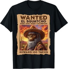 Wanted: El Squatcho, Bigfoot, and Sasquatch, Hide and Seek T-Shirt picture