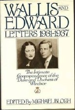 Wallis and Edward: Letters 1931-1937 (The Intimate Correspondence of the  - GOOD picture