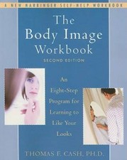 The Body Image Workbook: An Eight-Step Program for Learning to Like You - GOOD picture