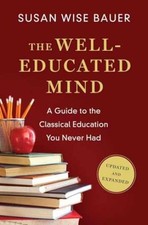 The Well-Educated Mind: A Guide - Hardcover, by Bauer Susan Wise - Very Good b picture