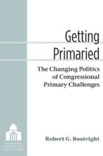 Getting Primaried : The Changing Politics of Congressional Primary Challenges... picture