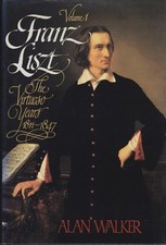 Franz Liszt, Vol. 1: The Virtuoso Years, 1811-1847 picture