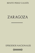 COLECCION GALDOS. ZARAGOZA.: EPISODIOS NACIONALES. By Perez Benito Galdos *NEW* picture