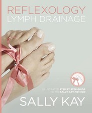Reflexology Lymph Drainage: Illustrated Step by Step Guide to the Sally Kay ... picture