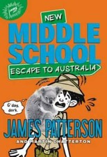 Middle School: Escape to Australia - Hardcover By Patterson, James - VERY GOOD picture