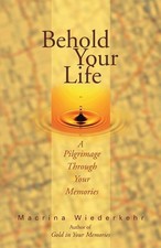 Behold Your Life: A Pilgrimage Through Your Memories picture
