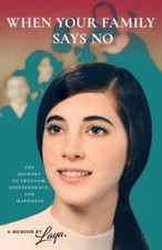 When Your Family Says No: The Journey To Freedom, Independence And Ha - GOOD picture