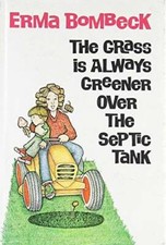 The Grass Is Always Greener over the Septic Tank - Hardcover - GOOD picture