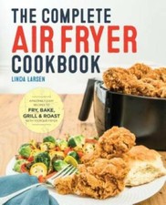 The Complete Air Fryer Cookbook: Amazingly Easy Recipes to Fry, Bake, Gri - GOOD picture