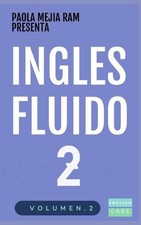 Ingls Fluido 2: EL MAS EXITOSO CURSO DE INGLES Lecciones B?SICAS, intermedias de picture