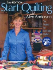 Start Quilting with Alex Anderson: Six Projects for First-Time Quilters,  - GOOD picture