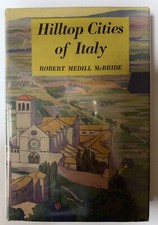 HILLTOP CITIES OF ITALY by Robert Medill McBride, Illustrated, 1st Ed,1936 in DJ picture