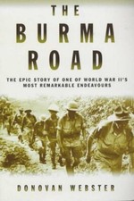The Burma Road: The Epic Story of One of World War II's Most Rem picture