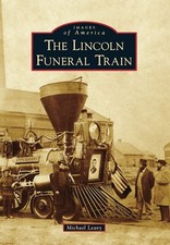 NEW Arcadia Publishing Lincoln Funeral Train, The, NY 9781467109529 Images of Am picture