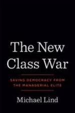 The New Class War: Saving Democracy from the Managerial Elite - Hardcover - GOOD picture