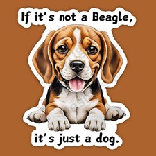 If It's Not a Beagle It's Just a Dog Breed Funny Cute 3