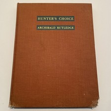 Vintage Hunters Choice 1946 Archibald Rutledge Illustrated Game Sport As Is Read picture