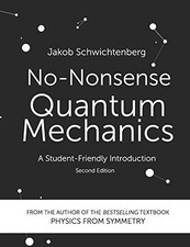 NO-NONSENSE QUANTUM MECHANICS: A STUDENT-FRIENDLY By Jakob Schwichtenberg picture