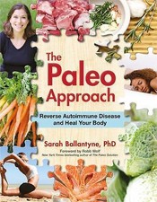 The Paleo Approach: Reverse Autoimmune Disease and Heal Your Body picture